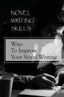 Novel Writing Skills: Ways To Improve Your Novel Writing: Poetry Writing Exercises By Sterling Dowda Cover Image