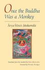 Once the Buddha Was a Monkey: Arya Sura's 