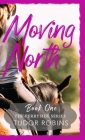 Moving North: A heartwarming novel celebrating family love and finding joy after loss Cover Image