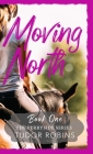 Moving North: A heartwarming novel celebrating family love and finding joy after loss By Tudor Robins Cover Image