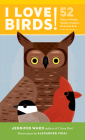 I Love Birds!: 52 Ways to Wonder, Wander, and Explore Birds with Kids By Jennifer Ward, Alexander Vidal (Illustrator) Cover Image