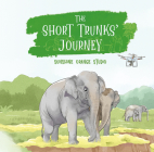 The Short Trunks’ Journey By Sunshine Orange Studio N/A, Daling Zhou (Illustrator) Cover Image