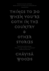 Things to Do When You're Goth in the Country By Chavisa Woods Cover Image