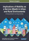 Implications of Mobility as a Service (MaaS) in Urban and Rural Environments: Emerging Research and Opportunities By António Manuel Amaral (Editor), Luís Barreto (Editor), Sara Baltazar (Editor) Cover Image