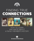 Finding True Connections: How to Learn and Write About a Family Member's History By Gareth St John Thomas Cover Image