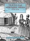 Travels Through Northern Persia: 1770-1774 Cover Image