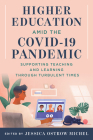 Higher Education amid the COVID-19 Pandemic: Supporting Teaching and Learning through Turbulent Times By Jessica Ostrow Michel (Editor) Cover Image