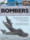 An Illustrated Guide to Bombers of World War I and II: A Complete A-Z Directory of Bombers, from the Early Attacks of 1914 Through to the Blitz, the D By Francis Crosby Cover Image