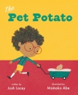 The Pet Potato By Josh Lacey, Momoko Abe (Illustrator) Cover Image