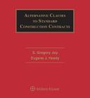 Alternative Clauses to Standard Construction Contracts By S. Gregory Joy, Eugene J. Heady Cover Image