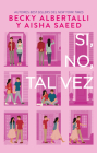 Si, No, Tal Vez By Becky Albertalli, Aisha Saeed (With) Cover Image