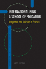 Internationalizing a School of Education: Integration and Infusion in Practice (International Race and Education Series) Cover Image