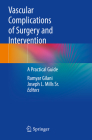Vascular Complications of Surgery and Intervention: A Practical Guide By Ramyar Gilani (Editor), Joseph L. Mills Sr (Editor) Cover Image