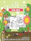 Bug Activity Book for Kids Ages 4-8: Word search, Mazes, Coloring, Dot to dot and more By Russ Focus Cover Image