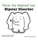 Darla the Elephant has Bipolar Disorder (What Mental Disorder #4) Cover Image