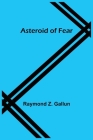 Asteroid of Fear By Raymond Z. Gallun Cover Image