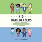 Kid Trailblazers: True Tales of Childhood from Changemakers and Leaders By Robin Stevenson, Erin Bennett (Read by) Cover Image