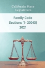 Family Code 2021 Sections [1 - 20043] By Daniel Godsend (Editor), California State Legislature Cover Image