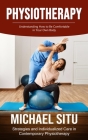 Physiotherapy: Understanding How to Be Comfortable in Your Own Body (Strategies and Individualized Care in Contemporary Physiotherapy Cover Image