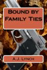 Bound by Family Ties By A. J. Lynch Cover Image