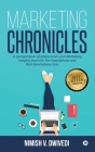 Marketing Chronicles: A Compendium of Global and Local Marketing Insights From the Pre-Smartphone and Post-Smartphone Eras By Nimish V. Dwivedi Cover Image
