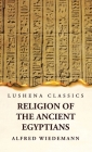 Religion of the Ancient Egyptians Cover Image