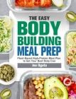 The Easy Bodybuilding Meal Prep: 6-Week Plant-Based High-Protein Meal Plan to Get Your Best Body Ever By Joe Ogata Cover Image