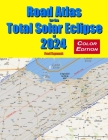 Road Atlas for the Total Solar Eclipse of 2024 - Color Edition Cover Image