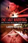 The Last Warriors: Face to Face with the Yanomamo By Larry Baron Cover Image