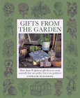 Gifts from the Garden: More Than 50 Glorious Gift Ideas to Create Yourself, That Are Perfect for Every Gardener By Stephanie Donaldson Cover Image