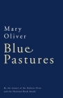 Blue Pastures By Mary Oliver Cover Image