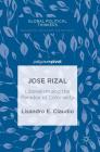 Jose Rizal: Liberalism and the Paradox of Coloniality (Global Political Thinkers) By Lisandro E. Claudio Cover Image