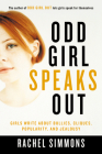 Odd Girl Speaks Out: Girls Write about Bullies, Cliques, Popularity, and Jealousy By Rachel Simmons Cover Image