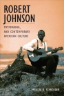 Robert Johnson, Mythmaking, and Contemporary American Culture (Music in American Life) Cover Image