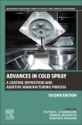 Advances in Cold Spray: A Coating Deposition and Additive Manufacturing Process Cover Image