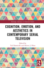 Cognition, Emotion, and Aesthetics in Contemporary Serial Television (Routledge Advances in Television Studies) Cover Image