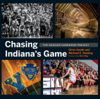 Chasing Indiana's Game: The Hoosier Hardwood Project Cover Image