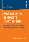 Authentication in Insecure Environments: Using Visual Cryptography and Non-Transferable Credentials in Practise By Sebastian Pape Cover Image