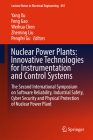 Nuclear Power Plants: Innovative Technologies for Instrumentation and Control Systems: The Second International Symposium on Software Reliability, Ind (Lecture Notes in Electrical Engineering #455) By Yang Xu (Editor), Feng Gao (Editor), Weihua Chen (Editor) Cover Image