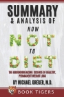 Summary and Analysis of: How Not to Diet: The Groundbreaking Science of Healthy, Permanent Weight Loss Cover Image
