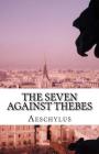 The Seven Against Thebes By Edmund Doidge Anderson Morshead (Translator), Aeschylus Cover Image