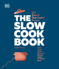 The Slow Cook Book: 200 Oven & Slow Cooker Recipes By DK Cover Image