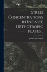 Stress Concentrations in Infinite Orthotropic Plates .. Cover Image