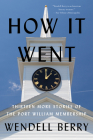 How it Went: Thirteen More Stories of the Port William Membership By Wendell Berry Cover Image