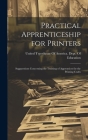 Practical Apprenticeship for Printers: Sugguestions Concerning the Training of Apprentices for the Printing Crafts By United Typothetae of America Dept O (Created by) Cover Image