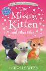 The Missing Kitten And Other Tales (Pet Rescue Adventures) By Holly Webb, Sophy Williams (Illustrator) Cover Image