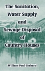 The Sanitation, Water Supply and Sewage Disposal of Country Houses Cover Image