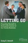Letting Go: Preparing Yourself to Relinquish Control of the Family Business (Family Business Publication) By C. Aronoff Cover Image