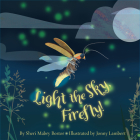 Light the Sky, Firefly By Sheri M. Bestor, Jonny Lambert (Illustrator) Cover Image