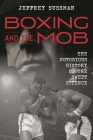 Boxing and the Mob: The Notorious History of the Sweet Science By Jeffrey Sussman Cover Image